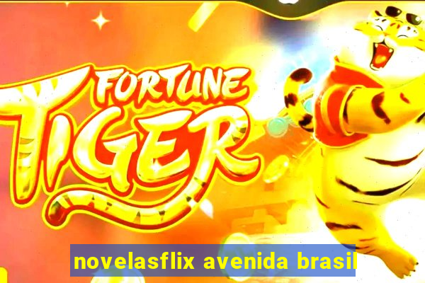 novelasflix avenida brasil